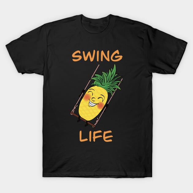 Cartoony Pineapple on a swing - swing life T-Shirt by JP